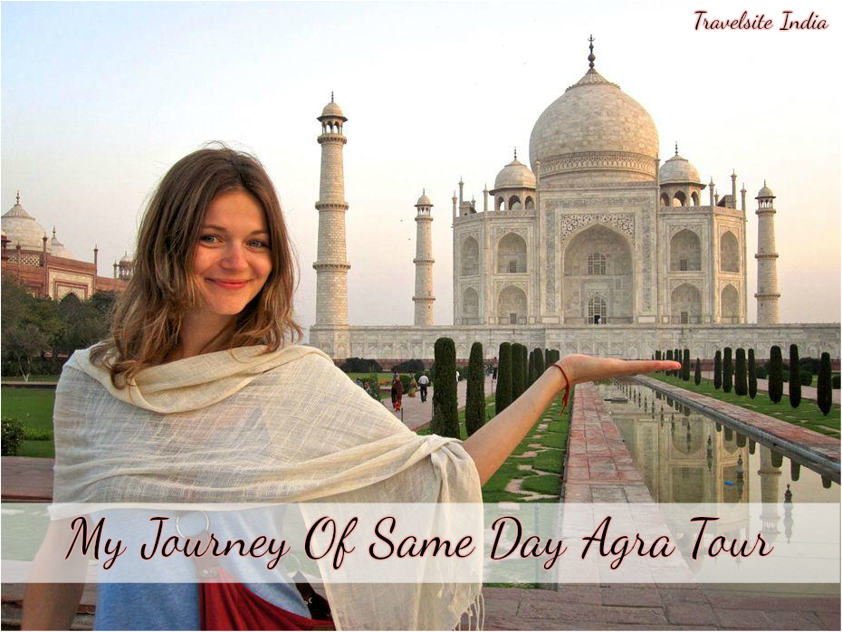 My Journey Of Same Day Agra Tour