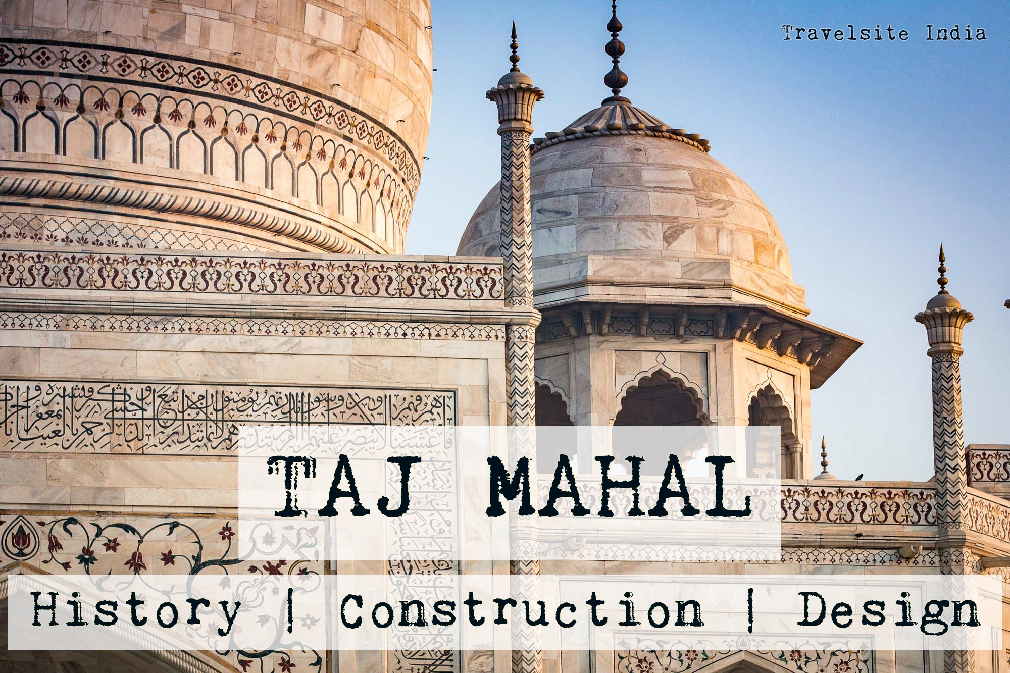 history, design & construction of taj mahal