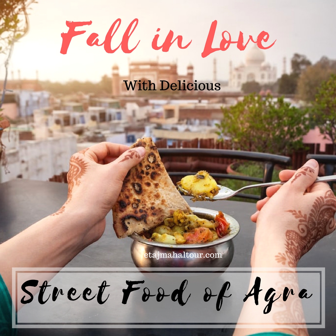 fall in love with the delicious street food in agra