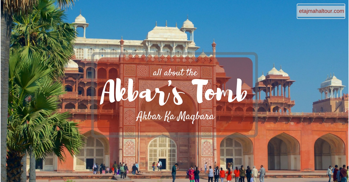 all about of akbar tomb akbar ka maqbara